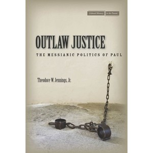 Outlaw Justice - (Cultural Memory in the Present) by  Theodore W Jennings (Paperback) - 1 of 1