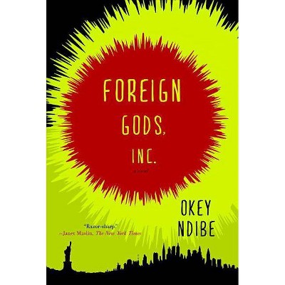 Foreign Gods, Inc. - by  Okey Ndibe (Paperback)