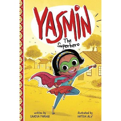 Yasmin the Superhero - by  Saadia Faruqi (Paperback)