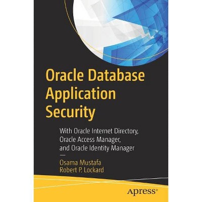 Oracle Database Application Security - by  Osama Mustafa & Robert P Lockard (Paperback)