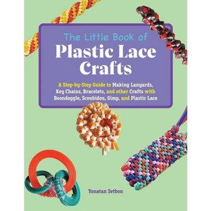 The Little Book of Plastic Lace Crafts - by  Yonatan Setbon (Paperback) - 1 of 1