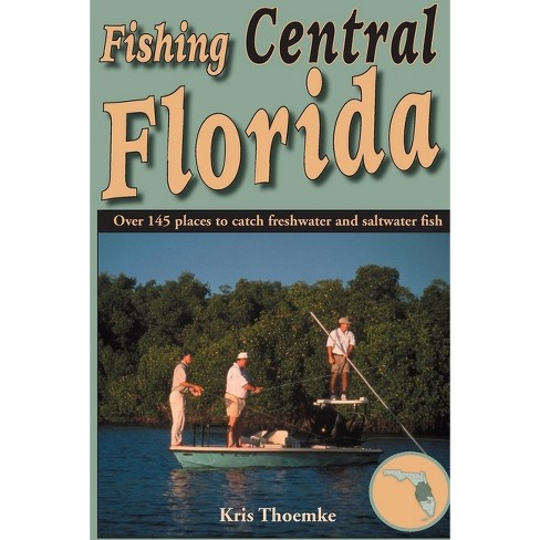 Fishing Central Florida - By Kris Thoemke (paperback) : Target