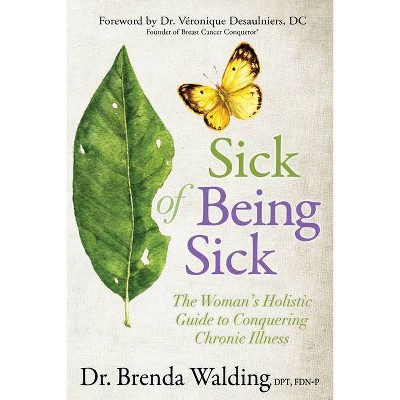 Sick of Being Sick - by  Brenda Walding (Paperback)