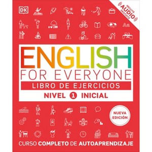 English for Everyone Nivel 1 Inicial: Libro de Ejercicios - (DK English for Everyone) by  DK (Paperback) - 1 of 1