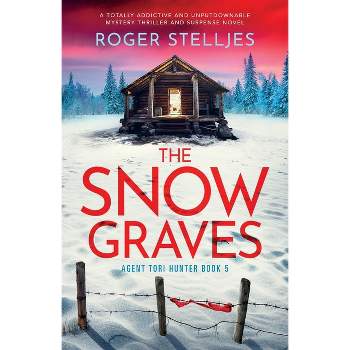 The Snow Graves - (Agent Tori Hunter) by  Roger Stelljes (Paperback)