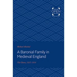 A Baronial Family in Medieval England - (Johns Hopkins University Studies in Historical and Political) by  Michael Altschul (Paperback) - 1 of 1