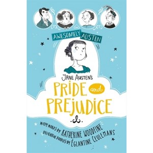 Jane Austen's Pride and Prejudice - (Awesomely Austen - Illustrated and Retold) by  Katherine Woodfine (Paperback) - 1 of 1