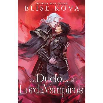 Un Duelo Con El Señor de Los Vampiros - by  Elise Kova (Paperback)
