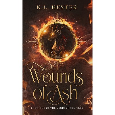 Wounds of Ash - (The Vendi Chronicles) by  Kl Hester (Hardcover)