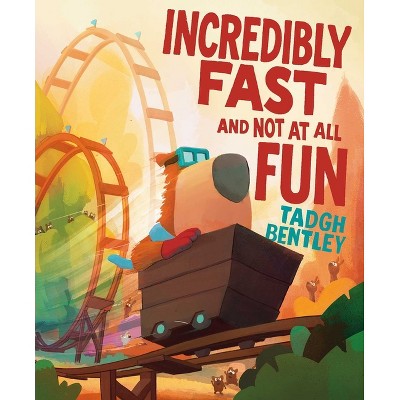 Incredibly Fast and Not at All Fun - by  Tadgh Bentley (Hardcover)