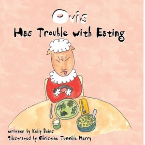 Ovis Has Trouble With Eating - by  Kelly Beins (Paperback) - 1 of 1