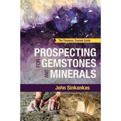 Prospecting For Gemstones and Minerals - by  John Sinkankas (Paperback)