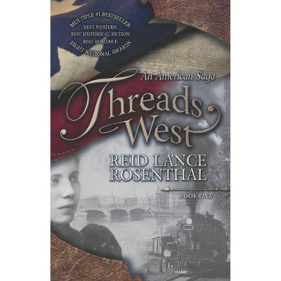 Threads West - by  Reid Lance Rosenthal (Paperback)