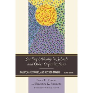 Leading Ethically in Schools and Other Organizations - 2nd Edition by  Bruce H Kramer & Ernestine K Enomoto (Paperback) - 1 of 1
