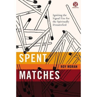 Spent Matches - (Refraction) by  Roy Moran & Refraction (Paperback)