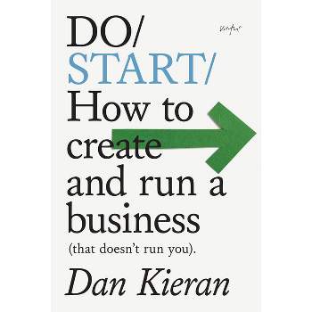 Do Start - (Do Books) by  Dan Kieran (Paperback)
