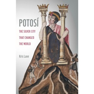 Potosi - (California World History Library) by  Kris Lane (Hardcover) - 1 of 1