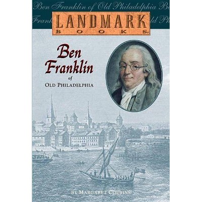 Ben Franklin of Old Philadelphia - (Landmark Books) by  Margaret Cousins (Paperback)