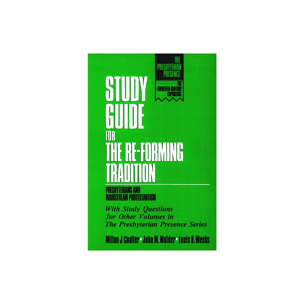 Study Guide for the Re-Forming Tradition - (Presbyterian Presence) by Milton J Coalter & John M Mulder & Louis B Weeks (Paperback)