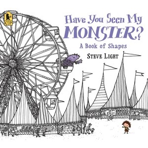 Have You Seen My Monster? a Book of Shapes - by  Steve Light (Paperback) - 1 of 1