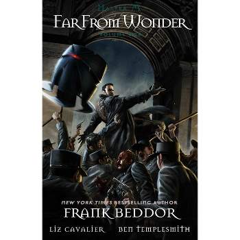 Hatter M: Far from Wonder - (Looking Glass Wars (Hardcover)) by  Liz Cavalier & Frank Beddor (Hardcover)