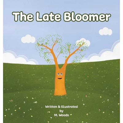 The Late Bloomer - by  M Woods (Hardcover)