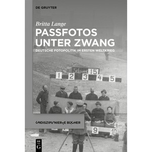 Passfotos Unter Zwang - (Undisziplinierte Bücher) by  Britta Lange (Hardcover) - 1 of 1