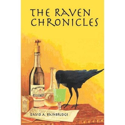 The Raven Chronicles - by  David A Bainbridge (Paperback)