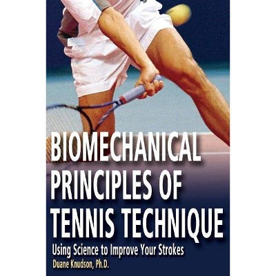 Biomechanical Principles of Tennis Technique - by  Duane Knudson (Paperback)