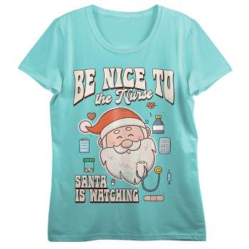 "Be Nice To The Nurse, Santa Is Watching" Women's Teal Short Sleeve Tee