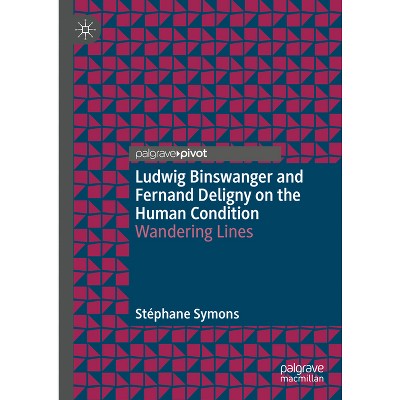 Ludwig Binswanger and Fernand Deligny on the Human Condition - by  Stéphane Symons (Hardcover)