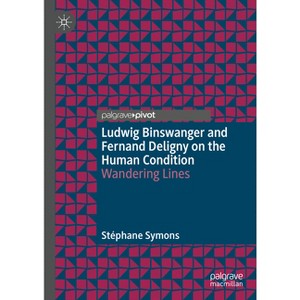 Ludwig Binswanger and Fernand Deligny on the Human Condition - by  Stéphane Symons (Hardcover) - 1 of 1