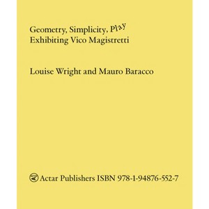 Geometry, Simplicity, Play - by  Mauro Baracco & Louise Wright (Paperback) - 1 of 1