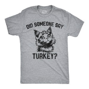Mens Funny T Shirts Did Someone Say Turkey Sarcastic Thanksgivng Graphic Novelty Cat Tee For Men - Crazy Dog Men's T Shirt for Thanksgiving - 1 of 4
