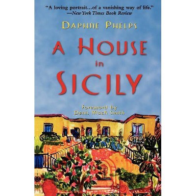 A House in Sicily - by  Daphne Phelps (Paperback)