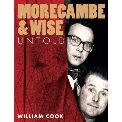 Morecambe and Wise Untold - by  William Cook (Paperback)