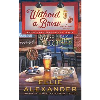 Without a Brew - (Sloan Krause Mystery) by  Ellie Alexander (Paperback)