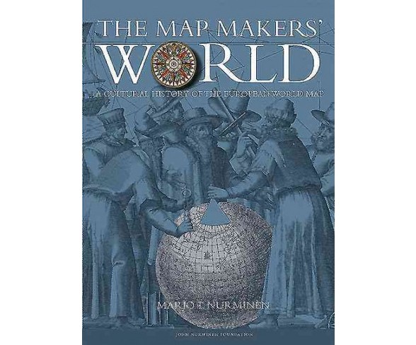 Mapmakers' World : A Cultural History of the European World Map (Hardcover) (Marjo T. Nurminen)