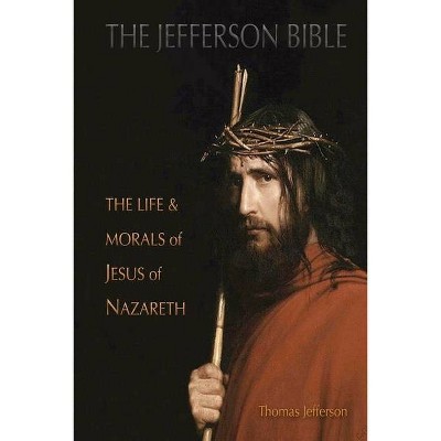 The Jefferson Bible - by  Thomas Jefferson (Paperback)