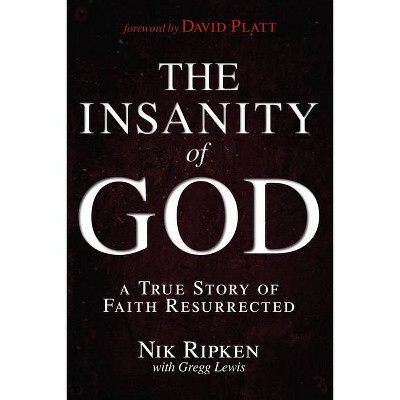 The Insanity of God - by  Nik Ripken & Gregg Lewis (Paperback)