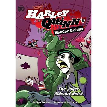 The Joker Hideout Heist - (Harley Quinn's Madcap Capers) by  Steve Brezenoff (Paperback)