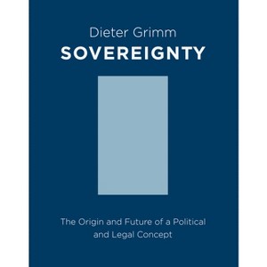 Sovereignty - (Columbia Studies in Political Thought / Political History) by  Dieter Grimm (Paperback) - 1 of 1
