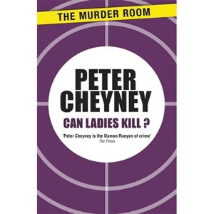Can Ladies Kill? - (Lemmy Caution) by  Peter Cheyney (Paperback) - 1 of 1