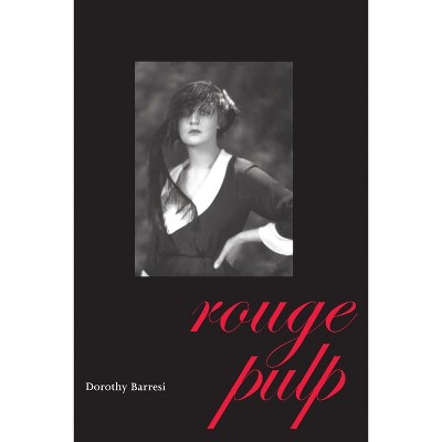 Rouge Pulp - (Pitt Poetry) by  Dorothy Barresi (Paperback)