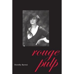 Rouge Pulp - (Pitt Poetry) by  Dorothy Barresi (Paperback) - 1 of 1