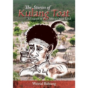 The Stories of Kulang Toat - by  Weirial Puok Baluang (Paperback) - 1 of 1