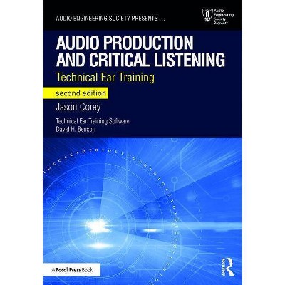 Audio Production and Critical Listening - (Audio Engineering Society Presents) 2nd Edition by  Jason Corey (Paperback)