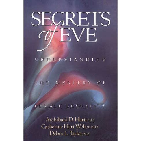 The Secrets of Eve - by  Archibald D Hart & Debra Taylor & Catherine Hart Weber (Paperback) - image 1 of 1