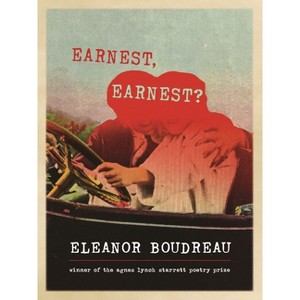 Earnest, Earnest? - (Pitt Poetry) by  Eleanor Boudreau (Paperback) - 1 of 1