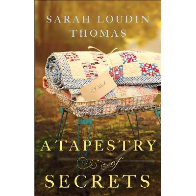 Tapestry of Secrets - by  Sarah Loudin Thomas (Paperback)